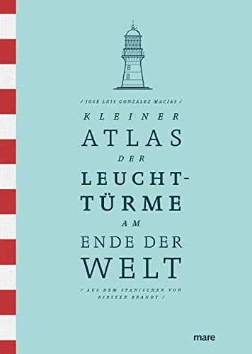 Kleiner Atlas der Leuchttürme am Ende der Welt von mareverlag GmbH