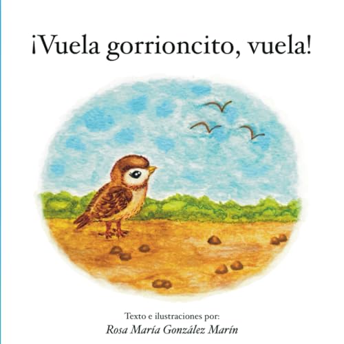 ¡Vuela gorrioncito, vuela! von Independently published