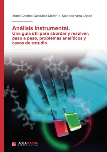 Análisis instrumental. Una guía útil para abordar y resolver, paso a paso, problemas analíticos y casos de estudio Análisis instrumental. Una guía útil para abordar y resolver, paso a paso, problemas analíticos y casos de estudio von Aula Magna Proyecto clave McGraw Hill