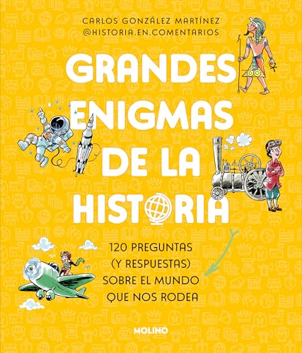 Grandes enigmas de la historia (Colección Grandes enigmas): 120 preguntas (y respuestas) sobre el mundo que nos rodea (No ficción infantil) von Molino