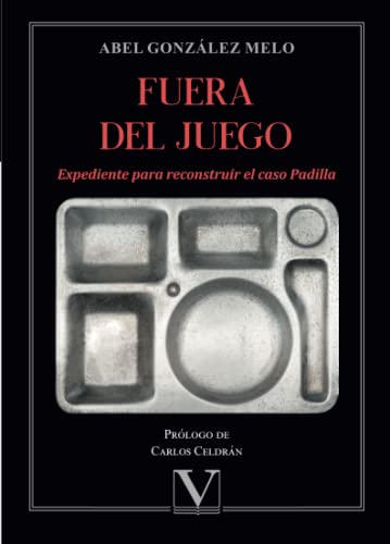 Fuera del juego: Expediente para reconstruir el caso Padilla (Teatro, Band 1)