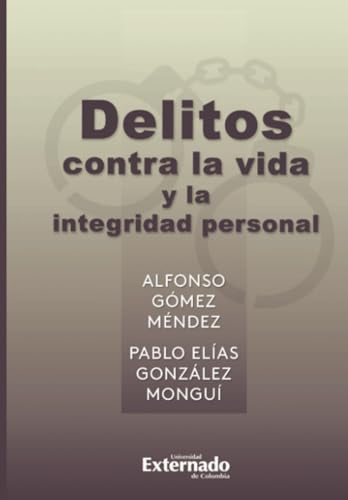 Delitos contra la vida y la integridad personal Delitos contra la vida y la integridad personal von Universidad Externado de Colombia