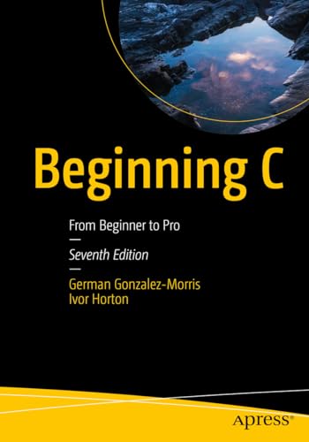 Beginning C: From Beginner to Pro von Apress