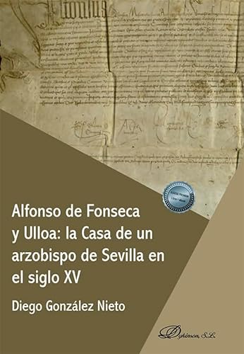 Alfonso de Fonseca y Ulloa: la Casa de un arzobispo de Sevilla en el siglo XV von Editorial Dykinson, S.L.