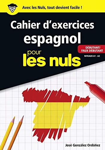 Cahier d'exercices Espagnol pour les nuls - Débutant / Faux débutant - Niveaux A1 - A2 von First