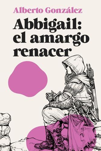 Abbigail: El amargo renacer von Independently published