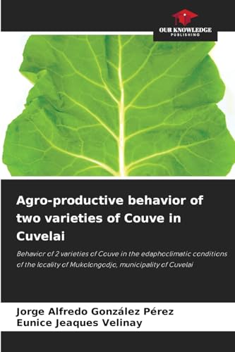 Agro-productive behavior of two varieties of Couve in Cuvelai: Behavior of 2 varieties of Couve in the edaphoclimatic conditions of the locality of Mukolongodjo, municipality of Cuvelai Agro-productive behavior of two varieties of Couve in Cuvelai: Behavior of 2 varieties of Couve in the edaphoclimatic conditions of the locality of Mukolongodjo, municipality of Cuvelai von Our Knowledge Publishing