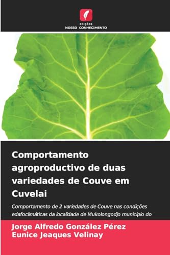 Comportamento agroproductivo de duas variedades de Couve em Cuvelai: Comportamento de 2 variedades de Couve nas condições edafoclimáticas da localidade de Mukolongodjo municipio do Cuvelai Comportamento agroproductivo de duas variedades de Couve em Cuvelai: Comportamento de 2 variedades de Couve nas condições edafoclimáticas da localidade de Mukolongodjo municipio do Cuvelai von Edições Nosso Conhecimento