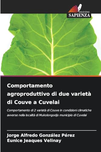 Comportamento agroproduttivo di due varietà di Couve a Cuvelai: Comportamento di 2 varietà di Couve in condizioni climatiche avverse nella località di Mukolongodjo municipio di Cuvelai Comportamento agroproduttivo di due varietà di Couve a Cuvelai: Comportamento di 2 varietà di Couve in condizioni climatiche avverse nella località di Mukolongodjo municipio di Cuvelai von Edizioni Sapienza