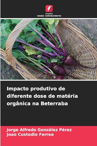 Impacto produtivo de diferente dose de matéria orgânica na Beterraba Impacto produtivo de diferente dose de matéria orgânica na Beterraba von Edições Nosso Conhecimento