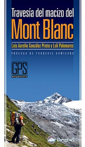 La travesía del macizo del Mont Blanc von Ediciones Desnivel