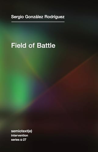 Field of Battle (Semiotext(e) / Intervention Series, Band 27)