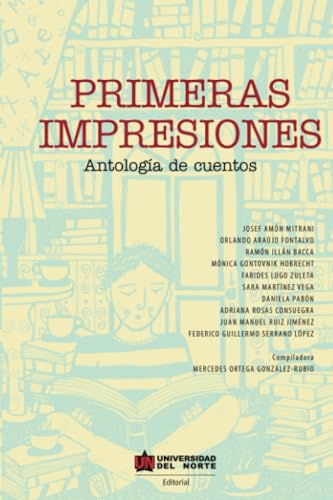 Primeras impresiones: Antología de cuentos Primeras impresiones: Antología de cuentos von Universidad del Norte