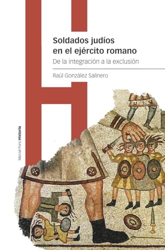 Soldados judíos en el ejercito romano: De la integración a la exclusión (Estudios) von Marcial Pons Ediciones de Historia, S.A.