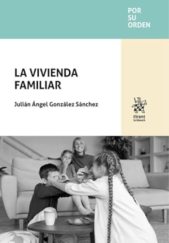 La vivienda familiar (Por su orden) von Editorial Tirant lo Blanch