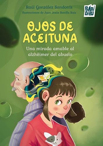 Ojos de Aceituna: Una mirada amable al alzhéimer del abuelo (LA MIRADA DE DANIEL, Band 0)