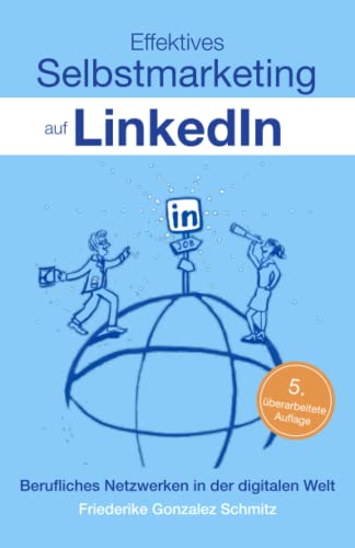 Effektives Selbstmarketing auf LinkedIn: Berufliches Netzwerken in der digitalen Welt Effektives Selbstmarketing auf LinkedIn: Berufliches Netzwerken in der digitalen Welt