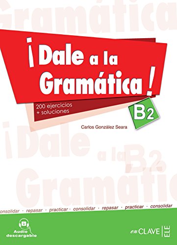 ¡Dale a la Gramática! (B2) mit Audio-Download: 200 ejercicios + soluciones (Helbling Verlag): Libro + audio descargable B2 von ENCLAVE ELE