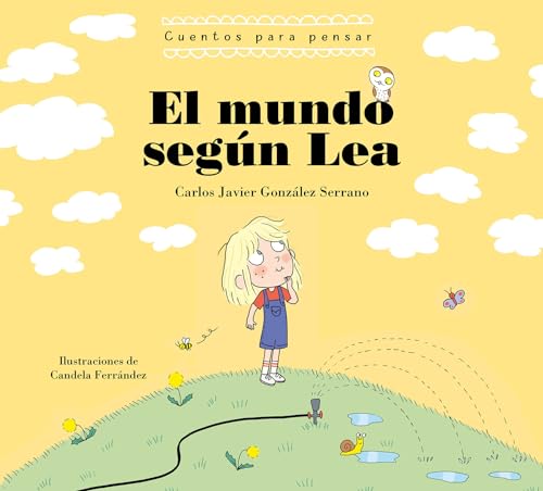 El mundo según Lea (Cuentos para pensar): Cuentos Para Pensar/ Stories to Think About (Emociones, valores y hábitos)