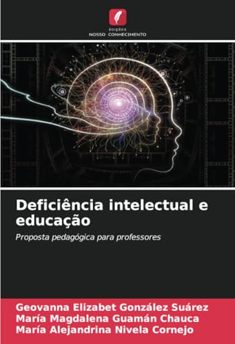 Deficiência intelectual e educação: Proposta pedagógica para professores von Edições Nosso Conhecimento