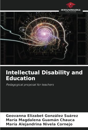 Intellectual Disability and Education: Pedagogical proposal for teachers von Our Knowledge Publishing