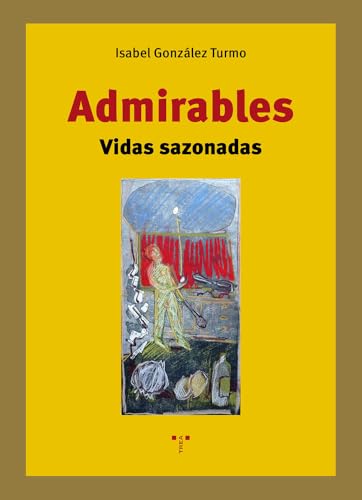 Admirables: Vidas sazonadas (La Comida de la Vida) von Ediciones Trea, S.L.