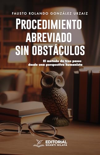 Procedimiento abreviado sin obstáculos: El método de tres pasos desde una perspectiva humanista Procedimiento abreviado sin obstáculos: El método de tres pasos desde una perspectiva humanista von Editorial Shanti Nilaya