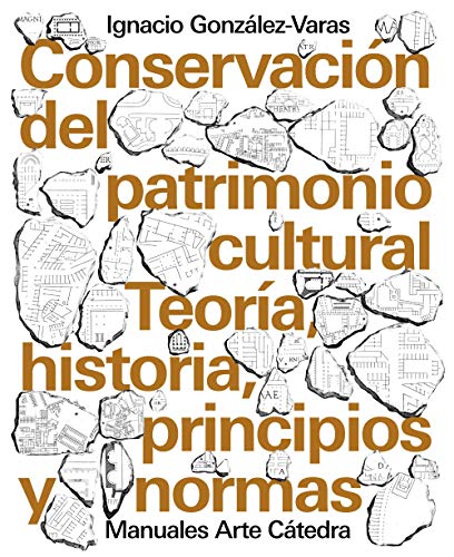 Conservación del patrimonio cultural: Teoría, historia, principios y normas (Manuales Arte Cátedra) von Ediciones Cátedra