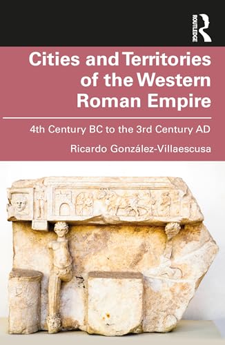 Cities and Territories of the Western Roman Empire: 4th Century BC to the 3rd Century AD von Penguin
