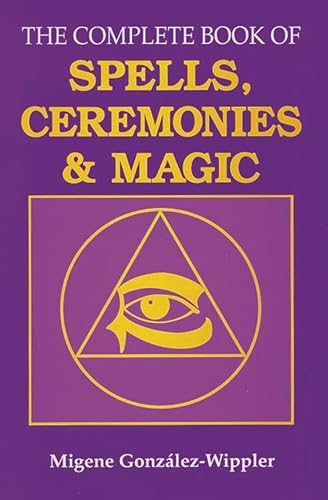 The Complete Book of Spells, Ceremonies and Magic (Llewellyns Sourcebook Series)