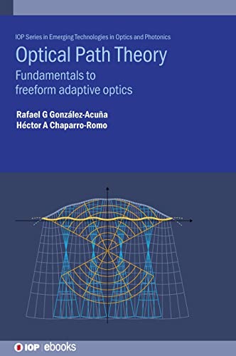 Optical Path Theory: Fundamentals to Freeform Adaptive Optics (IOP Series in Emerging Technologies in Optics and Photonics)