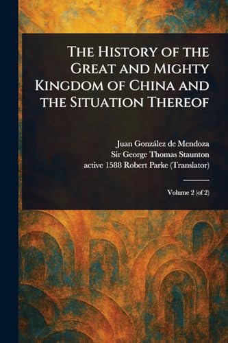 The History of the Great and Mighty Kingdom of China and the Situation Thereof von Anson Street Press