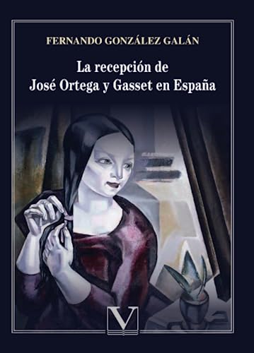 La recepción de José Ortega y Gasset en España (Ensayo, Band 1)