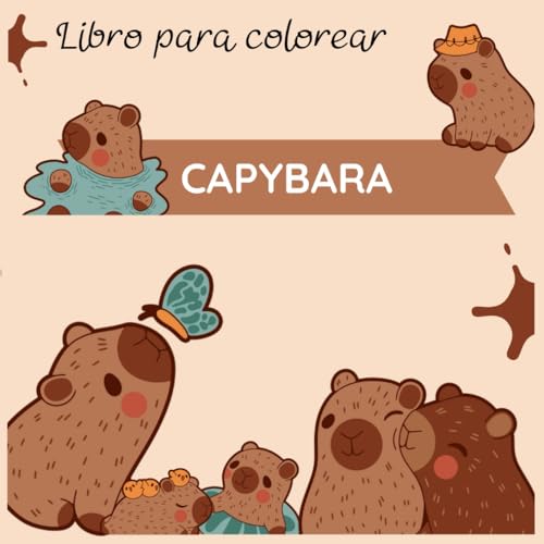 CAPYBARA, Libro para colorear: Colorea y disfruta de la dulzura de los capybaras von Independently published