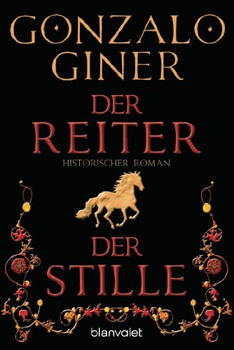 Der Reiter der Stille: Historischer Roman