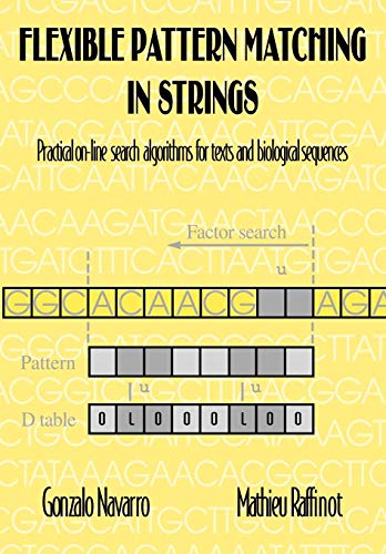 Flexible Pattern Matching Strings: Practical On-Line Search Algorithms for Texts and Biological Sequences von Cambridge University Press