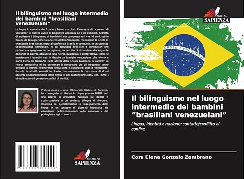 Il bilinguismo nel luogo intermedio dei bambini "brasiliani venezuelani": Lingua, identità e nazione: contatto/conflitto al confine von Edizioni Sapienza