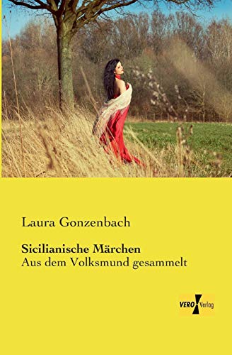 Sicilianische Maerchen: Aus dem Volksmund gesammelt Sicilianische Maerchen: Aus dem Volksmund gesammelt