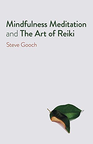 Mindfulness Meditation & the Art of Reiki: The Road to Liberation