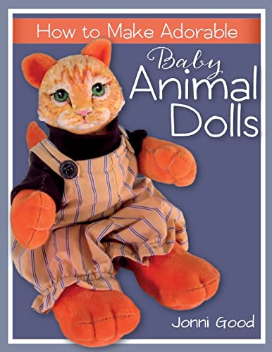 How to Make Adorable Baby Animal Dolls: With Soft-Sculpted Bodies and Heads Made with Silky-Smooth Home-Made Air-Dry Clay