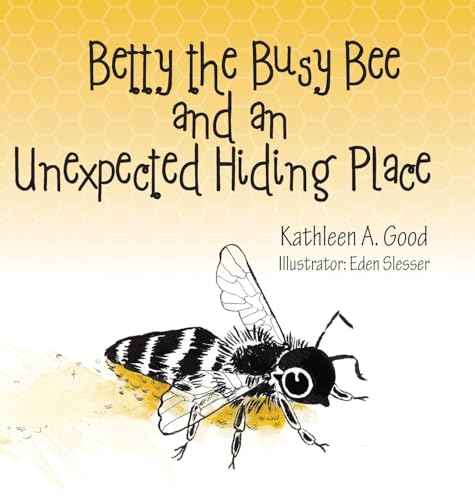Betty the Busy Bee and an Unexpected Hiding Place von Palmetto Publishing