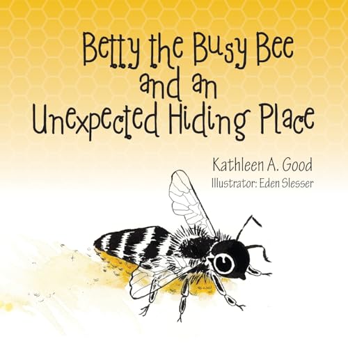 Betty the Busy Bee and an Unexpected Hiding Place von Palmetto Publishing