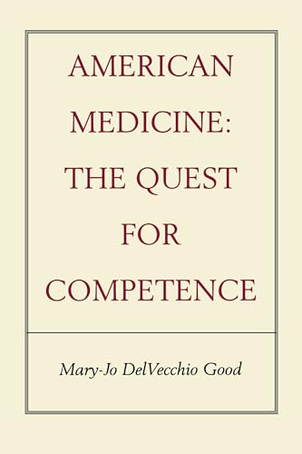 American Medicine: The Quest for Competence von University of California Press