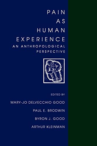 Pain as Human Experience: An Anthropological Perspective (Comparative Studies of Health Systems and Medical Care, Band 31) von University of California Press