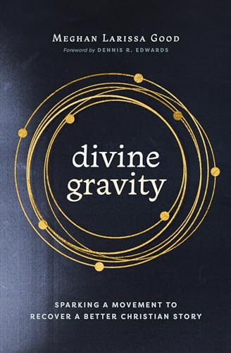 Divine Gravity: Sparking a Movement to Recover a Better Christian Story von Herald Press (VA)