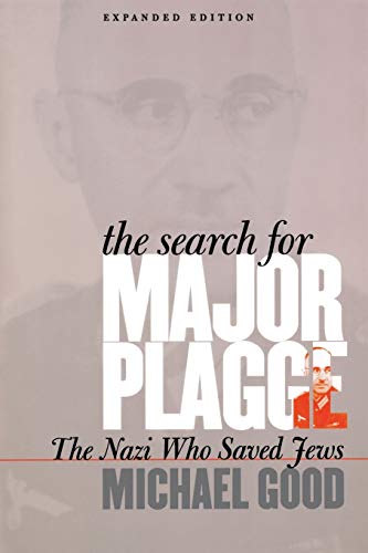 The Search for Major Plagge: The Nazi Who Saved Jews, Expanded Edition The Search for Major Plagge: The Nazi Who Saved Jews, Expanded Edition