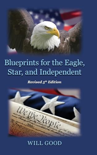 Blueprints for the Eagle, Star, and Independent Blueprints for the Eagle, Star, and Independent von Ewings Publishing LLC
