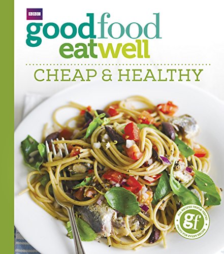 Good Food Eat Well: Cheap and Healthy: Cheap & Healthy von BBC