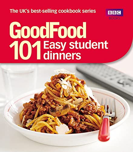 Good Food: Easy Student Dinners: Triple-tested Recipes Good Food: Easy Student Dinners: Triple-tested Recipes