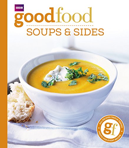 Good Food: Soups & Sides: Triple-tested recipes von BBC
